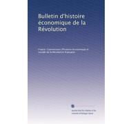 Bulletin d'histoire économique de la Révolution: Volume 1