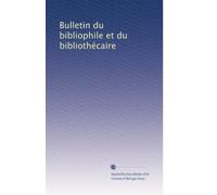 Bulletin du bibliophile et du bibliothécaire: Volume 18