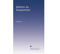 Bulletin du bouquiniste: Volume 12
