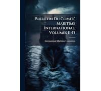 Bulletin Du ComitÃ(c) Maritime International, Volumes 11-13