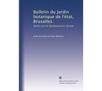 Bulletin du Jardin botanique de l'état, Bruxelles: Bulletin van de Rijksplantentuin, Brussel