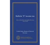 Bulletin "E" income tax: taxes, deductions and credits, Revenue Act of 1918