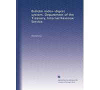 Bulletin index-digest system. Department of the Treasury, Internal Revenue Service: Volume 1