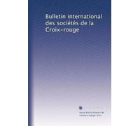 Bulletin international des sociétés de la Croix-rouge