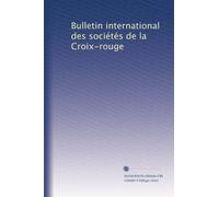 Bulletin international des sociétés de la Croix-rouge