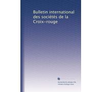 Bulletin international des sociétés de la Croix-rouge: Volume 4