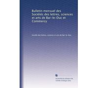 Bulletin mensuel des Sociétés des lettres, sciences et arts de Bar-le-Duc et Commercy