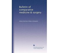 Bulletin of comparative medicine & surgery: Volume 6