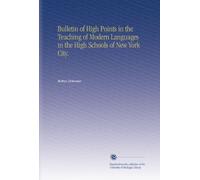 Bulletin of High Points in the Teaching of Modern Languages in the High Schools of New York City.
