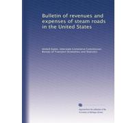 Bulletin of revenues and expenses of steam roads in the United States: Volume 1