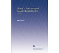 Bulletin of State Institutions Under the Board of Control.: V. 10 1908