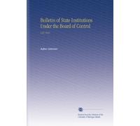 Bulletin of State Institutions Under the Board of Control: V.21 1919
