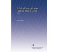 Bulletin of State Institutions Under the Board of Control: V.6 1904
