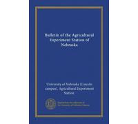 Bulletin of the Agricultural Experiment Station of Nebraska