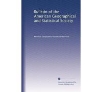 Bulletin of the American Geographical and Statistical Society: Volume 2