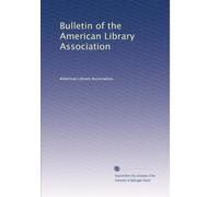Bulletin of the American Library Association: Volume 10
