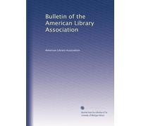 Bulletin of the American Library Association: Volume 15