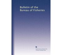 Bulletin of the Bureau of Fisheries: Volume 26