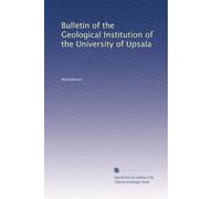 Bulletin of the Geological Institution of the University of Upsala: Volume 1