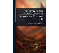 Bulletin Of The Geological Society Of America, Volumes 1-10