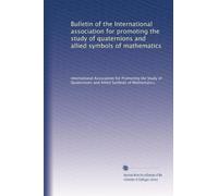 Bulletin of the International association for promoting the study of quaternions and allied symbols of mathematics: Volume 4