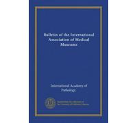 Bulletin of the International Association of Medical Museums (v.7 1918)