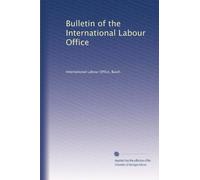 Bulletin of the International Labour Office: Volume 3