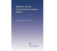 Bulletin of the International Labour Office: Volume 5