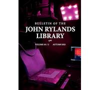 Bulletin of the John Rylands Library 101/2: Imaging Heritage Science Initiatives at The John Rylands Research Institute and Library