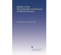 Bulletin of the Massachusetts Commission on Mental Diseases: Volume 10