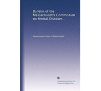 Bulletin of the Massachusetts Commission on Mental Diseases: Volume 13
