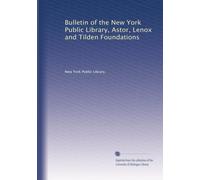 Bulletin of the New York Public Library, Astor, Lenox and Tilden Foundations (Volume 37)