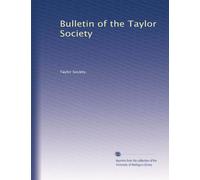 Bulletin of the Taylor Society: Volume 9