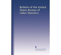 Bulletin of the United States Bureau of Labor Statistics