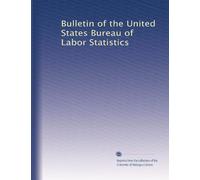 Bulletin of the United States Bureau of Labor Statistics