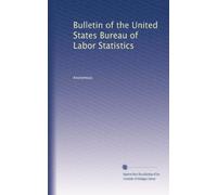 Bulletin of the United States Bureau of Labor Statistics: Volume 101