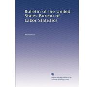 Bulletin of the United States Bureau of Labor Statistics: Volume 110
