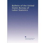 Bulletin of the United States Bureau of Labor Statistics: Volume 121