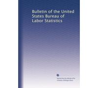 Bulletin of the United States Bureau of Labor Statistics: Volume 20