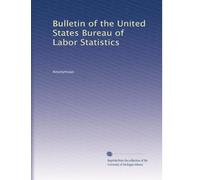 Bulletin of the United States Bureau of Labor Statistics: Volume 58