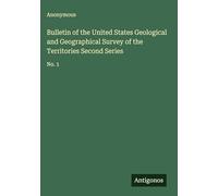 Bulletin of the United States Geological and Geographical Survey of the Territories Second Series: No. 1
