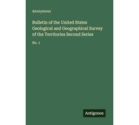 Bulletin of the United States Geological and Geographical Survey of the Territories Second Series: No. 1