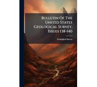Bulletin Of The United States Geological Survey, Issues 138-140