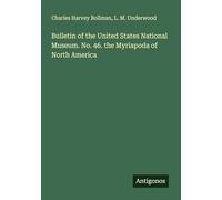 Bulletin of the United States National Museum. No. 46. the Myriapoda of North America