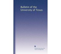 Bulletin of the University of Texas: Volume 7