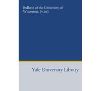 Bulletin of the University of Wisconsin. (v.10)