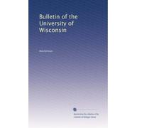 Bulletin of the University of Wisconsin: Volume 1