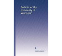 Bulletin of the University of Wisconsin: Volume 9