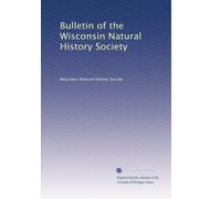 Bulletin of the Wisconsin Natural History Society (Volume 2)
