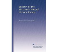 Bulletin of the Wisconsin Natural History Society (Volume 3)
